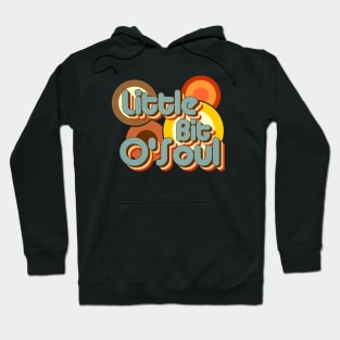 Little Bit O'Soul Hoodie